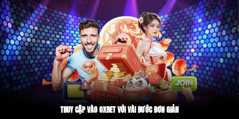 Truy cập vào OXBET với vài bước đơn giản